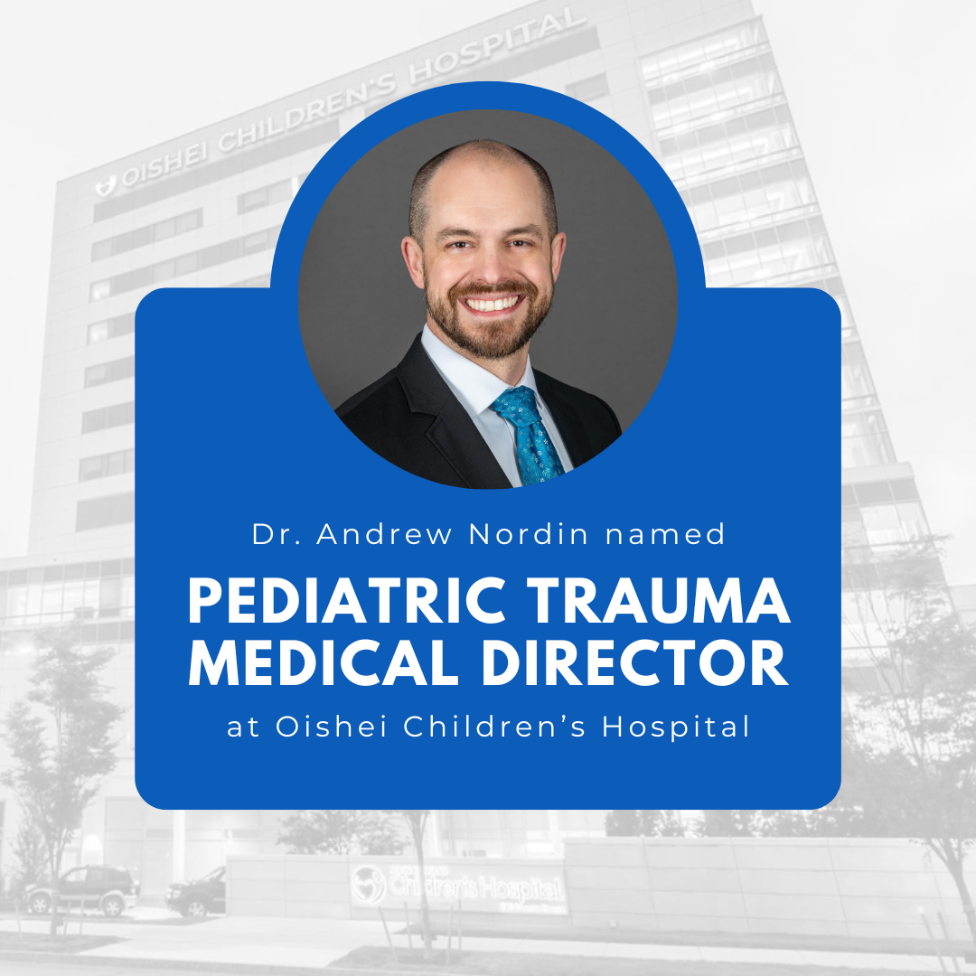 Dr. Andrew Nordin names Pediatric Trauma Medial Director